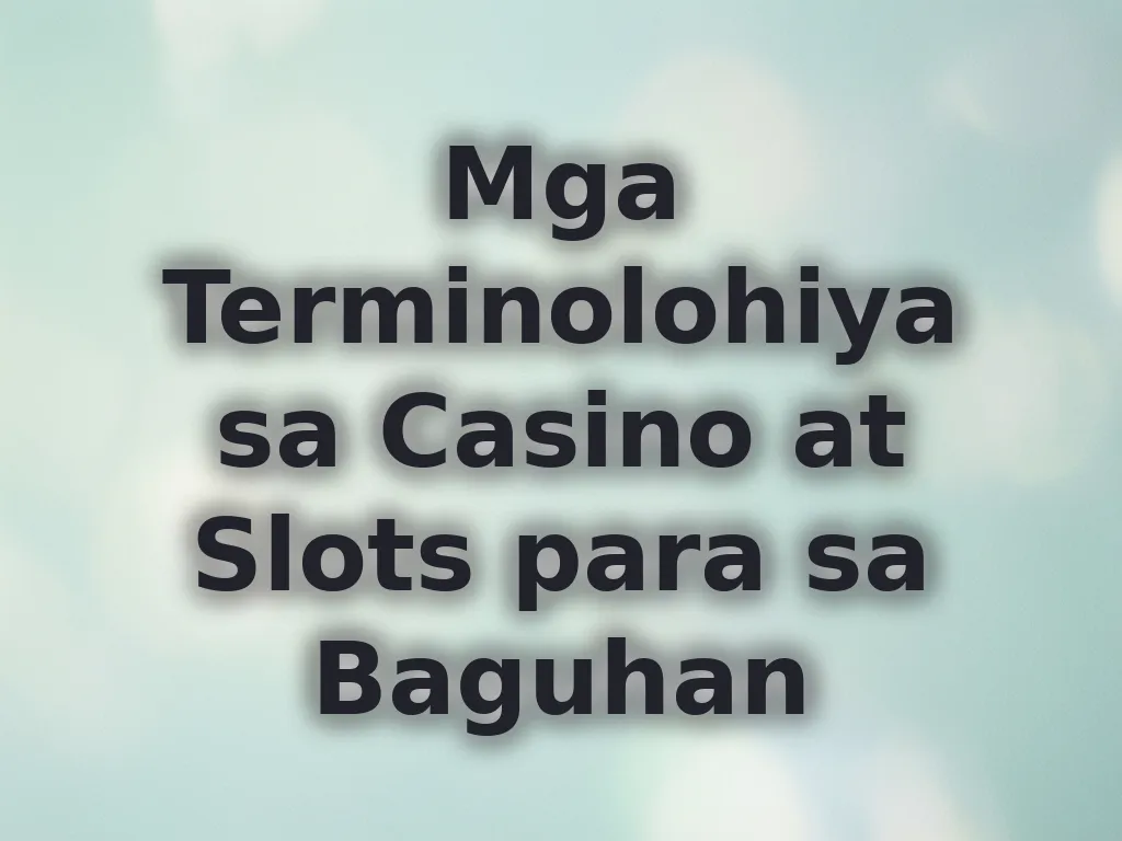 Mga Terminolohiya sa Casino at Slots